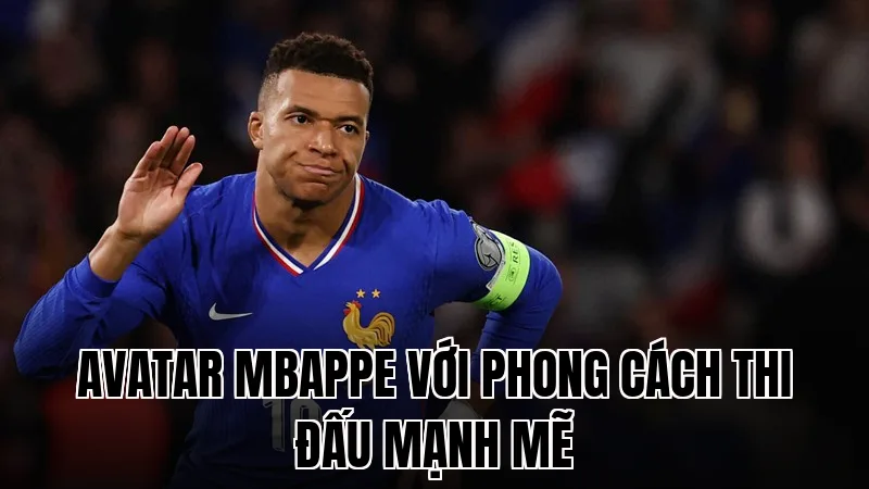 Avatar Mbappe với phong cách thi đấu mạnh mẽ