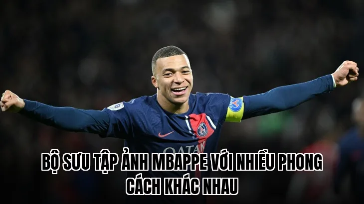 Bộ sưu tập ảnh Mbappe với nhiều phong cách khác nhau