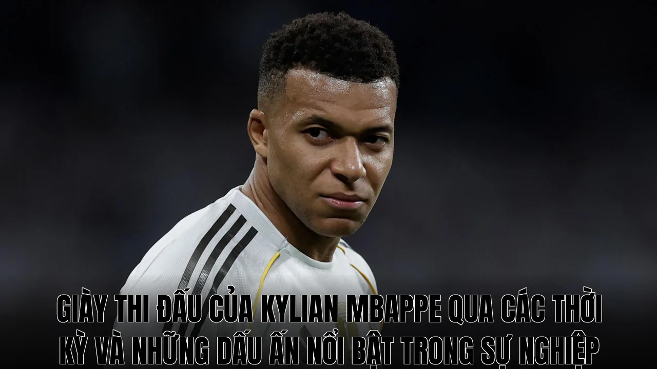 Giày thi đấu của Kylian Mbappe qua các thời kỳ và những dấu ấn nổi bật trong sự nghiệp
