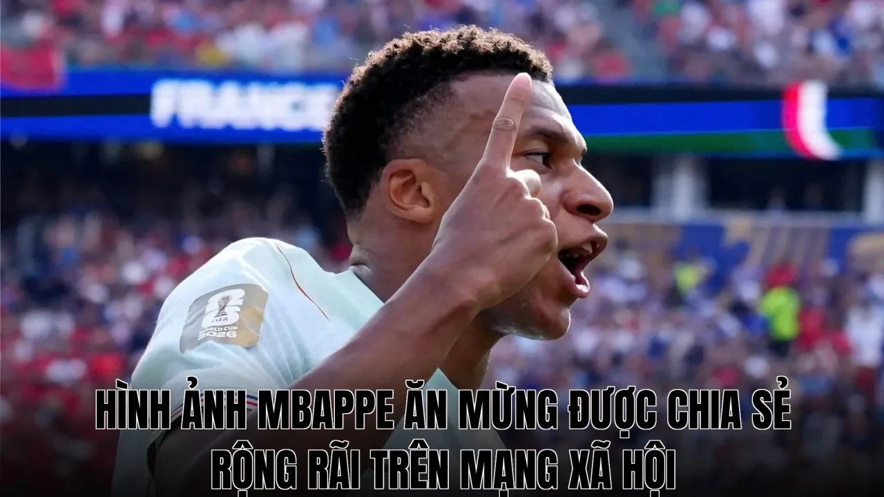Hình ảnh Mbappe ăn mừng được chia sẻ rộng rãi trên mạng xã hội