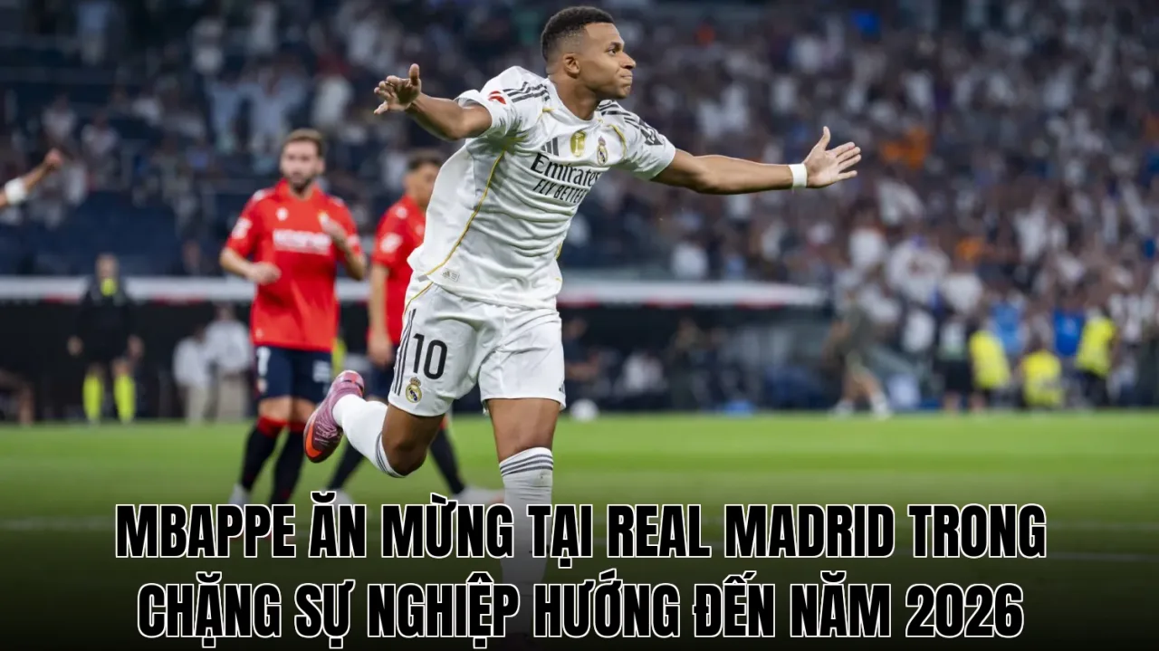 Mbappe ăn mừng tại Real Madrid trong chặng sự nghiệp hướng đến năm 2026