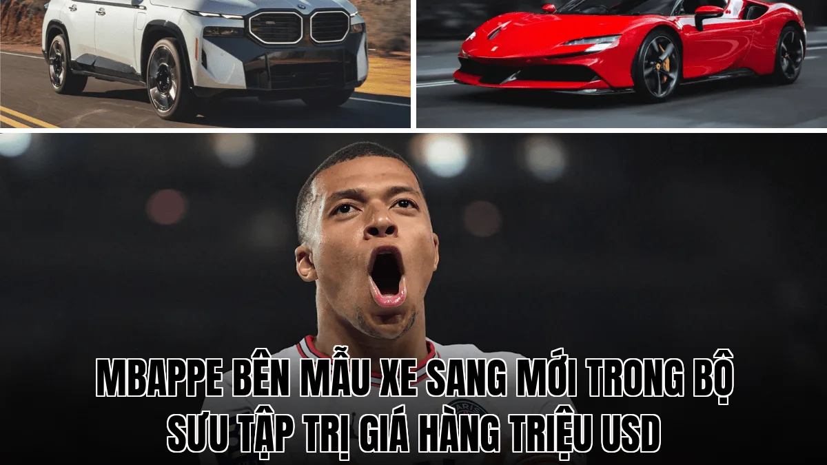 Mbappe bên mẫu xe sang mới trong bộ sưu tập trị giá hàng triệu USD