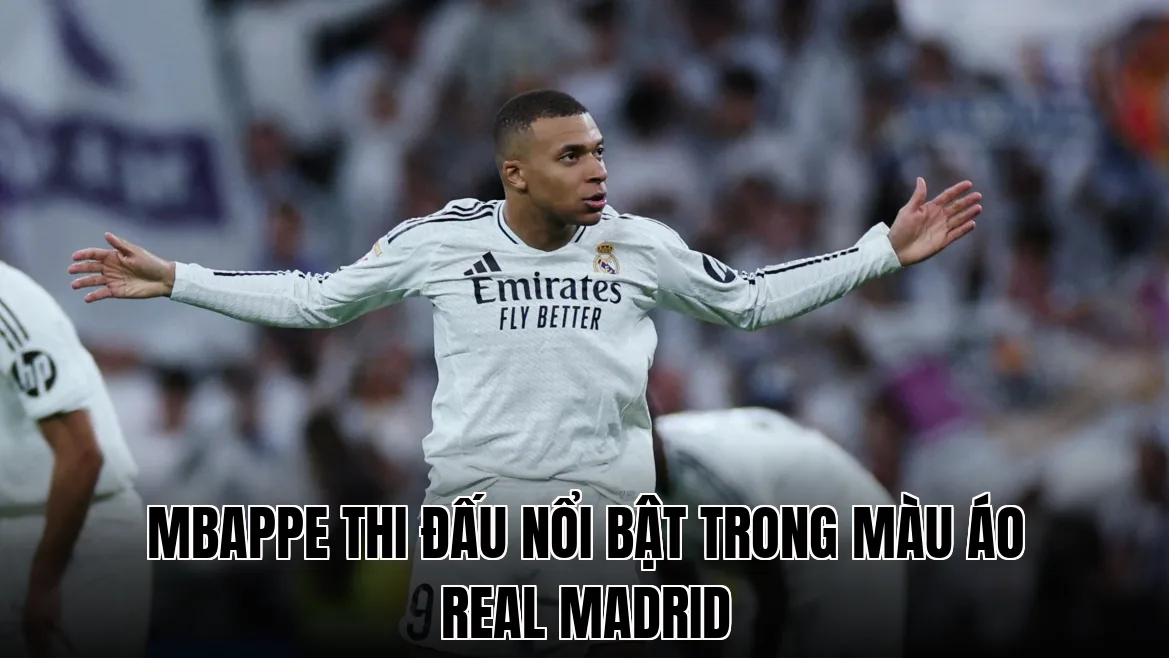 Mbappe thi đấu nổi bật trong màu áo Real Madrid