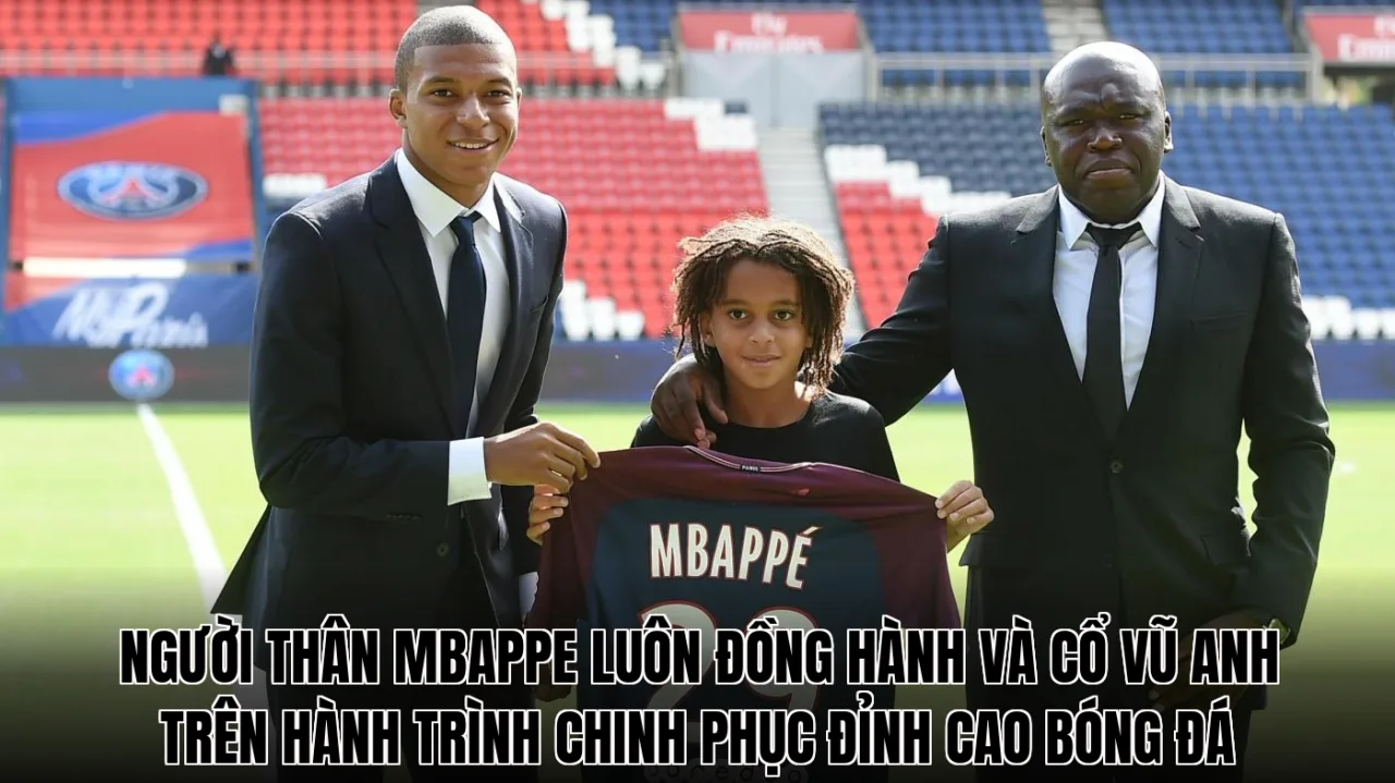 Người thân Mbappe luôn đồng hành và cổ vũ anh trên hành trình chinh phục đỉnh cao bóng đá