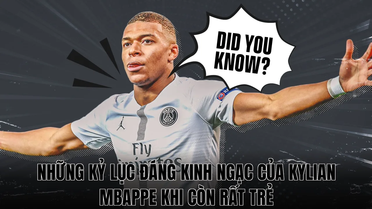 Những kỷ lục đáng kinh ngạc của Kylian Mbappe khi còn rất trẻ