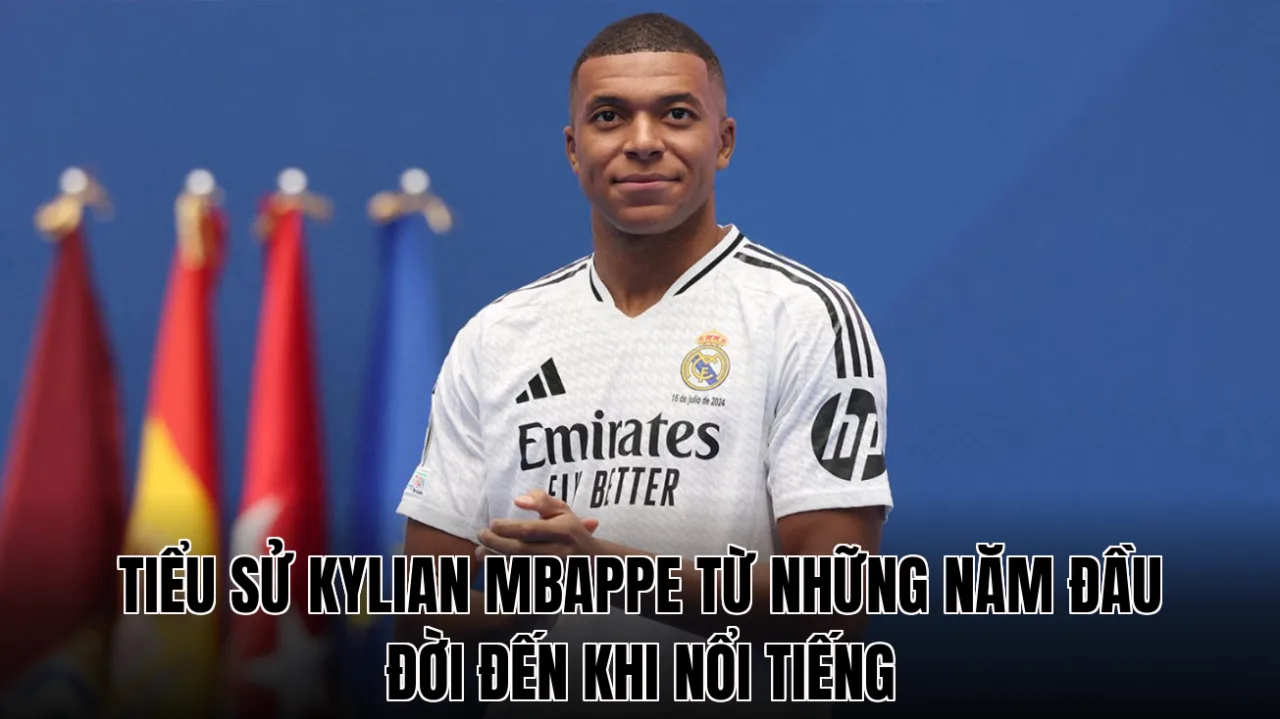 Tiểu sử Kylian Mbappe từ những năm đầu đời đến khi nổi tiếng