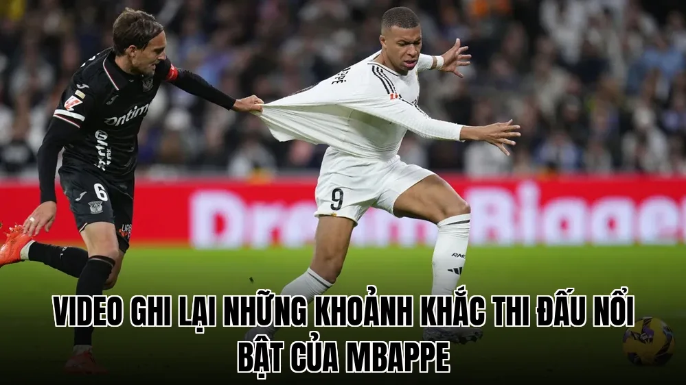 Video ghi lại những khoảnh khắc thi đấu nổi bật của Mbappe