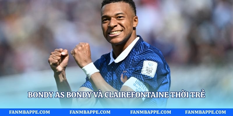Bondy AS Bondy và Clairefontaine thời trẻ