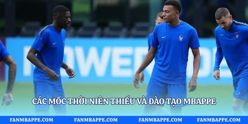 Các mốc thời niên thiếu và đào tạo Mbappe