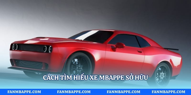 Các mẫu xe Kylian Mbappe từng sử dụng