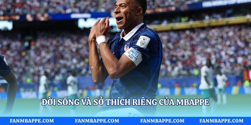 Đời sống và sở thích riêng của Mbappe