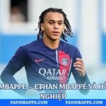 Em Trai Của Mbappe – Ethan Mbappé Và Hành Trình Sự Nghiệp