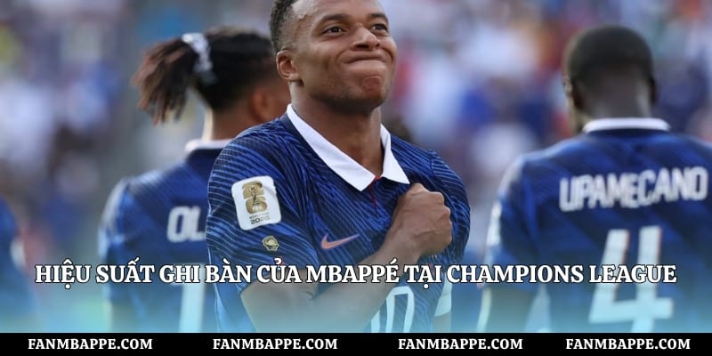 Hiệu suất ghi bàn của Mbappé tại Champions League