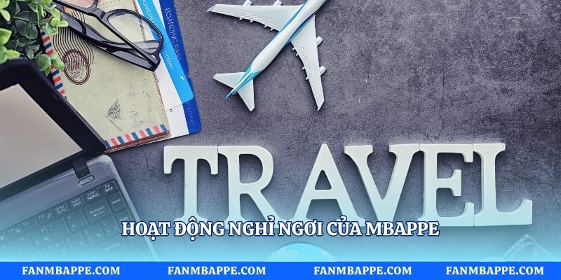 Hoạt động nghỉ ngơi của mbappe