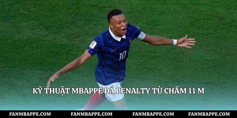 Kỹ thuật Mbappe đá penalty từ chấm 11 m