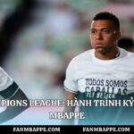 Mbappe Champions League: Hành Trình Kỷ Lục Cùng Fan Mbappe