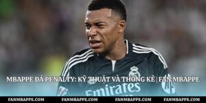 Mbappe Đá Penalty: Kỹ Thuật Và Thống Kê | Fan Mbappe