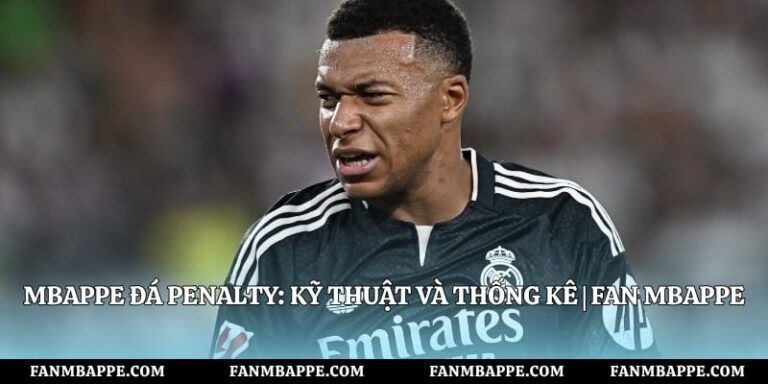 Mbappe Đá Penalty: Kỹ Thuật Và Thống Kê | Fan Mbappe