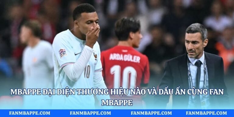 Mbappe Đại Diện Thương Hiệu Nào Và Dấu Ấn Cùng Fan Mbappe