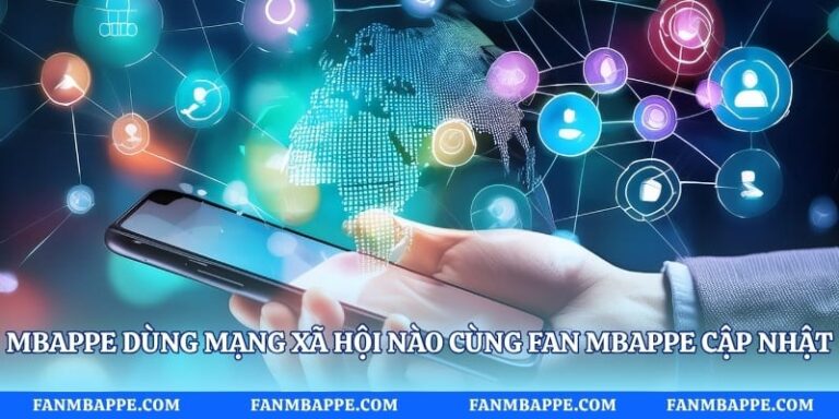 Mbappe Dùng Mạng Xã Hội Nào Cùng Fan Mbappe Cập Nhật