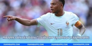 Mbappe Lớn Lên Ở Đâu? Tuổi Thơ Tại Bondy | Fan Mbappe