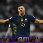 MBAPPÉ MUA LẠI CÂU LẠC BỘ BÓNG ĐÁ