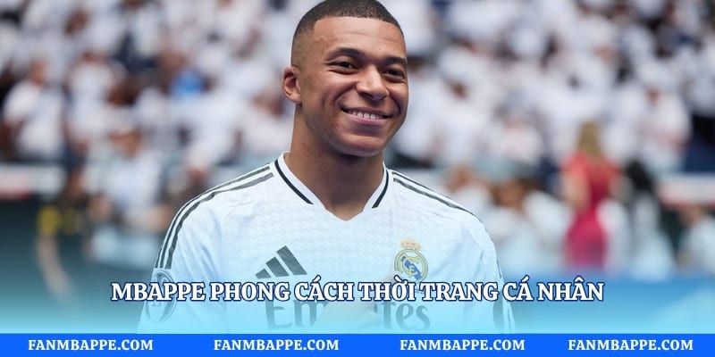 Mbappe phong cách thời trang cá nhân