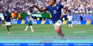 Phong cách thời trang Mbappe: Dấu Ấn Cá Nhân | Fan Mbappe
