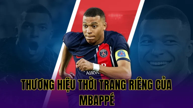 THƯƠNG HIỆU THỜI TRANG RIÊNG CỦA MBAPPÉ