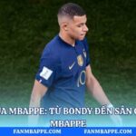 Tuổi Thơ Của Mbappe: Từ Bondy Đến Sân Cỏ Cùng Fan Mbappe