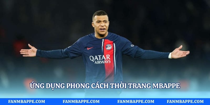 Ứng dụng phong cách thời trang Mbappe